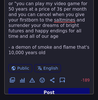 ... when you give your firstborn to the saltmines and surrender your dreams of bright futures and happy endings for all time and all of our age  - a demon of smoke and flame that's 10,000 years old