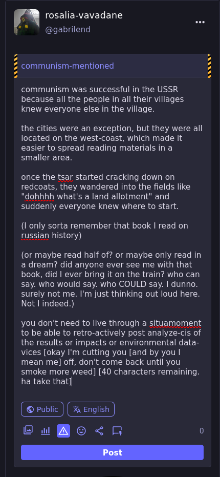communism was successful in the USSR because all the people in all their villages knew everyone else in the village.  the cities were an exception, but they were all located on the west-coast, which made it easier to spread reading materials in a smaller area.  once the tsar started cracking down on redcoats, they wandered into the fields like "dohhhh what's a land allotment" and suddenly everyone knew where to start.  (I only sorta remember that book I read on russian history)  (or maybe read half of? or maybe only read in a dream? did anyone ever see me with that book, did I ever bring it on the train? who can say. who would say. who COULD say. I dunno. surely not me. I'm just thinking out loud here. Not I indeed.)  you don't need to live through a situamoment to be able to retro-actively post analyze-cis of the results or impacts or environmental data-vices [okay I'm cutting you [and by you I mean me] off, don't come back until you smoke more weed] [40 characters remaining. ha take that]  {the truth is, there were zero characters remaining.}