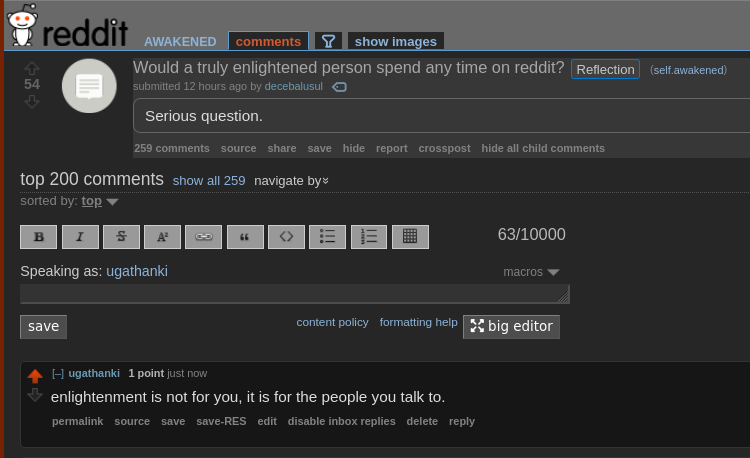 a reddit post titled "would a truly enlightened person spend any time on reddit?"  a user responds and says "enlightenment is not for you, it is for the people you talk to"