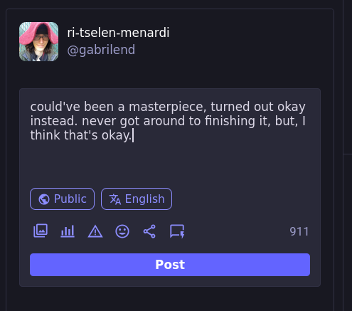 could've been a masterpiece, turned out okay instead. never got around to finishing it, but, I think that's okay.