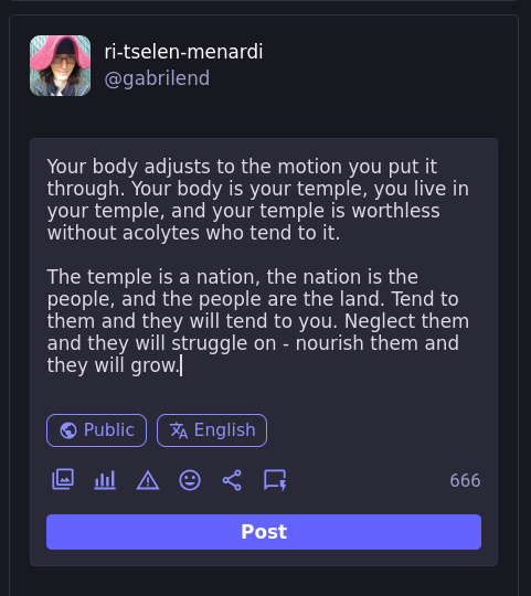 Your body adjusts to the motion you put it through. Your body is your temple, you live in your temple, and your temple is worthless without acolytes who tend to it.  The temple is a nation, the nation is the people, and the people are the land. Tend to them and they will tend to you. Neglect them and they will struggle on - nourish them and they will grow.