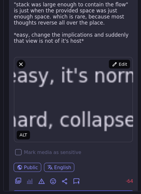"stack was large enough to contain the flow" is just when the provided space was just enough space. which is rare, because most thoughts reverse all over the place.  *easy, change the implications and suddenly that view is not of it's host*  easy, it's norm hard, collapse  negative sixty four